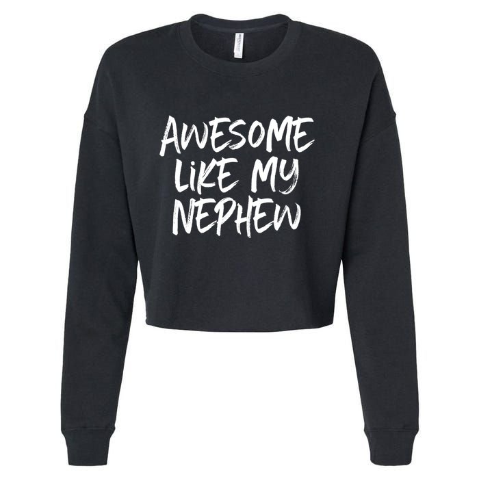 Awesome Like My Nephew Aunt Uncle Cool Cropped Pullover Crew