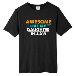 Awesome Like My Daughter In Law FatherS Day Tall Fusion ChromaSoft Performance T-Shirt