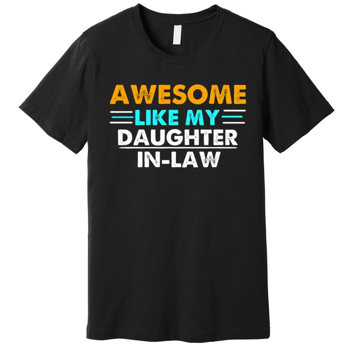 Awesome Like My Daughter In Law FatherS Day Premium T-Shirt