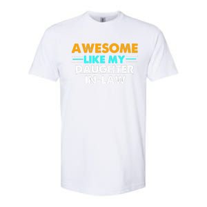 Awesome Like My Daughter In Law FatherS Day Softstyle CVC T-Shirt