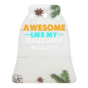 Awesome Like My Daughter In Law FatherS Day Ceramic Bell Ornament