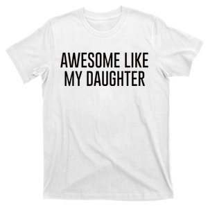 Awesome Like My Daughter T-Shirt