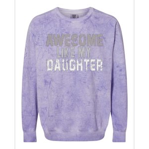 Awesome Like My Daughter Funny Fathers Day From Daughter Colorblast Crewneck Sweatshirt