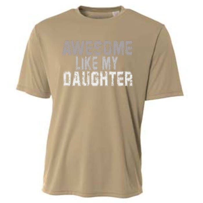 Awesome Like My Daughter Funny Fathers Day From Daughter Cooling Performance Crew T-Shirt