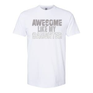 Awesome Like My Daughter Funny Fathers Day From Daughter Softstyle CVC T-Shirt