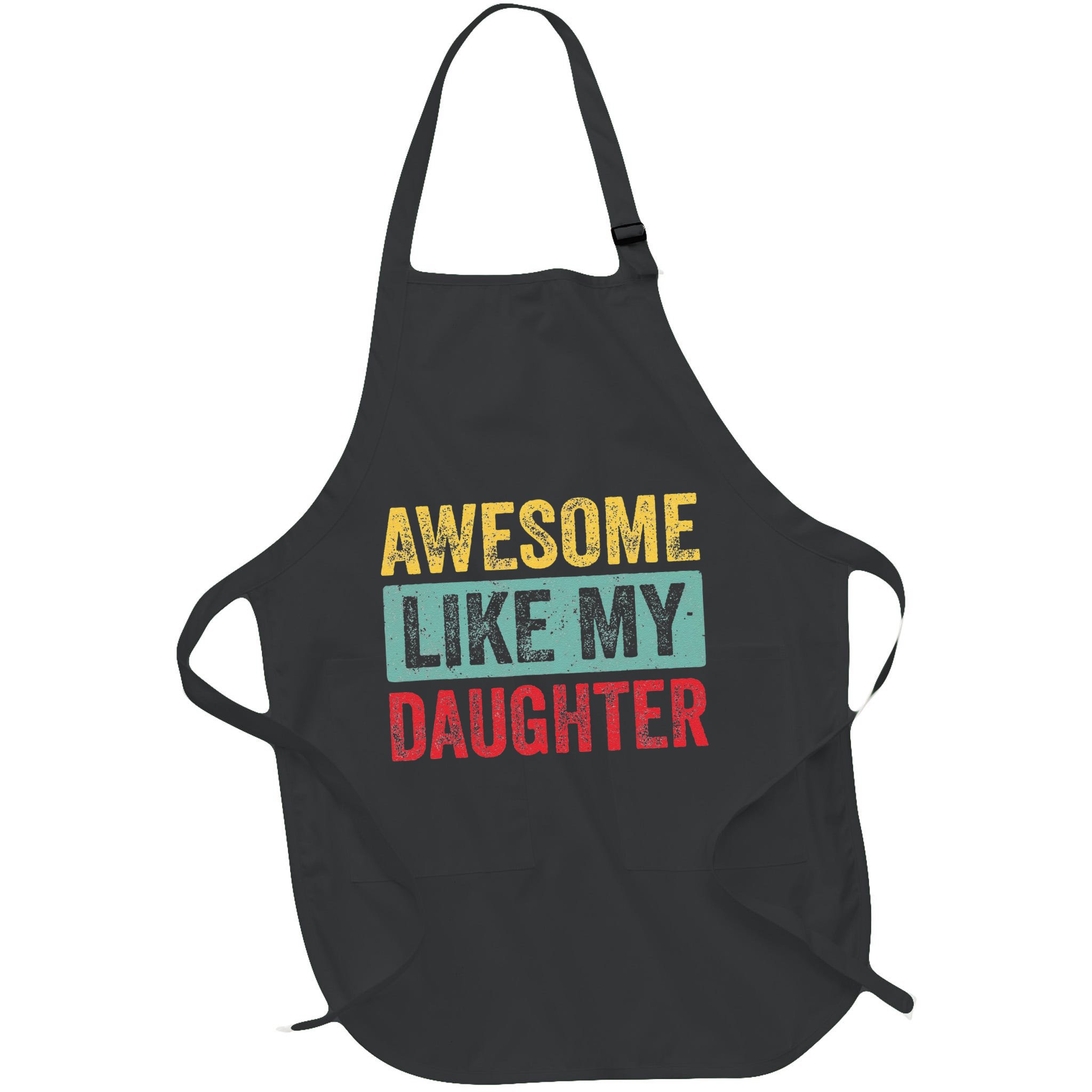Awesome Like My Daughter FatherS Day Dad Day Funny Dad Apron