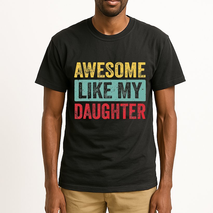 Awesome Like My Daughter FatherS Day Dad Day Funny Dad Tall T-Shirt