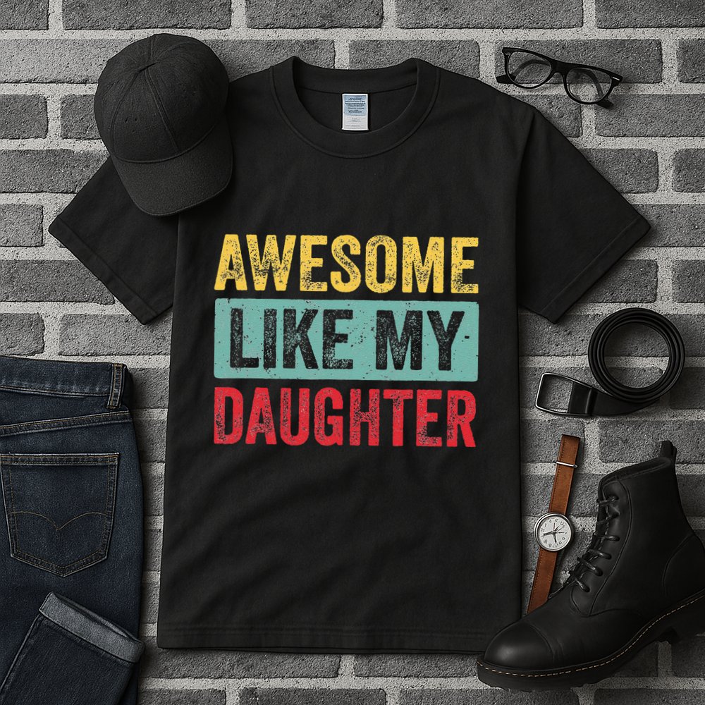 Awesome Like My Daughter FatherS Day Dad Day Funny Dad Tall T-Shirt