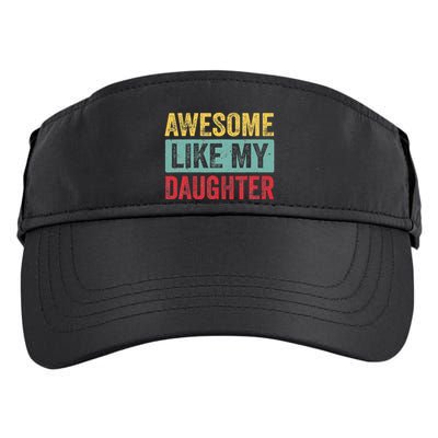 Awesome Like My Daughter FatherS Day Dad Day Funny Dad Adult Drive Performance Visor