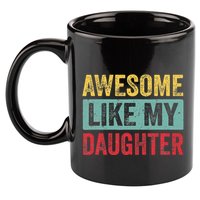 Awesome Like My Daughter FatherS Day Dad Day Funny Dad 11oz C Handle Ceramic Mug