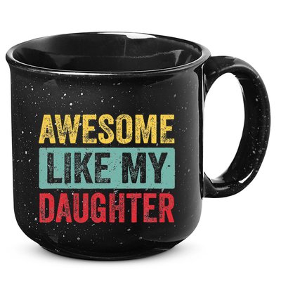 Awesome Like My Daughter FatherS Day Dad Day Funny Dad 15oz Campfire Ceramic Mug