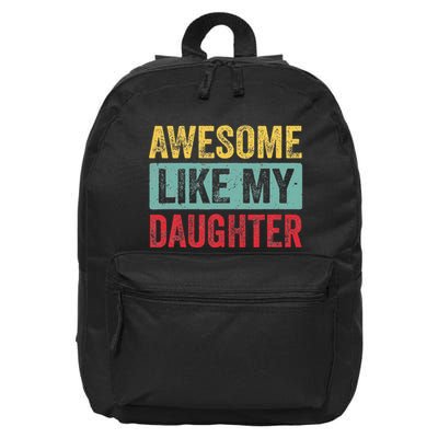 Awesome Like My Daughter FatherS Day Dad Day Funny Dad 16 in Basic Backpack