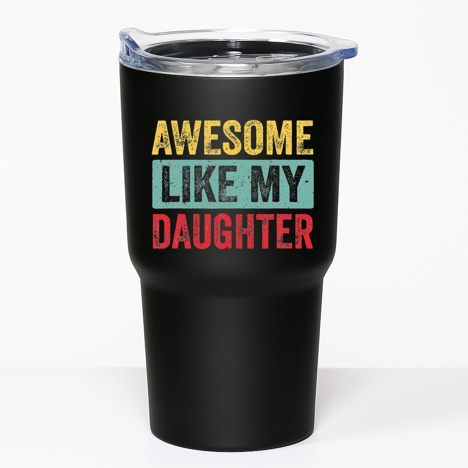 Awesome Like My Daughter FatherS Day Dad Day Funny Dad Tumbler