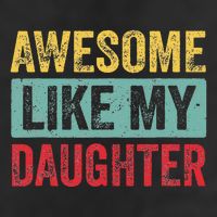 Awesome Like My Daughter FatherS Day Dad Day Funny Dad Golf Towel