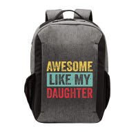 Awesome Like My Daughter FatherS Day Dad Day Funny Dad Vector Backpack