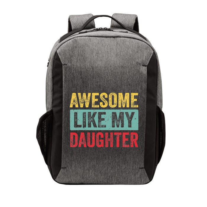 Awesome Like My Daughter FatherS Day Dad Day Funny Dad Vector Backpack