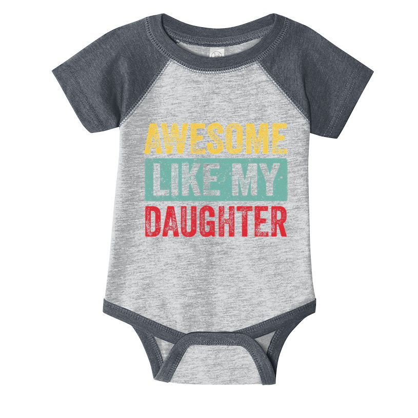 Awesome Like My Daughter FatherS Day Dad Day Funny Dad Infant Baby Jersey Bodysuit