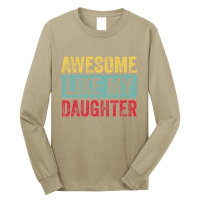 Awesome Like My Daughter FatherS Day Dad Day Funny Dad Long Sleeve Shirt