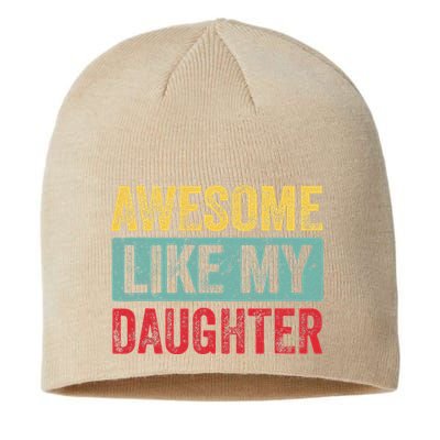 Awesome Like My Daughter FatherS Day Dad Day Funny Dad Sustainable Beanie