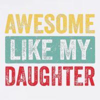Awesome Like My Daughter FatherS Day Dad Day Funny Dad Garment-Dyed Sweatshirt
