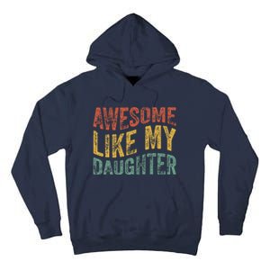 Awesome Like My Daughter Funny Dad Grandpa FatherS Day Tall Hoodie