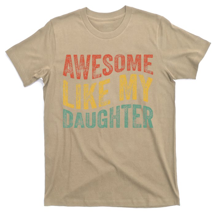 Awesome Like My Daughter Funny Dad Grandpa FatherS Day T-Shirt