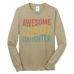 Awesome Like My Daughter Funny Dad Grandpa FatherS Day Tall Long Sleeve T-Shirt