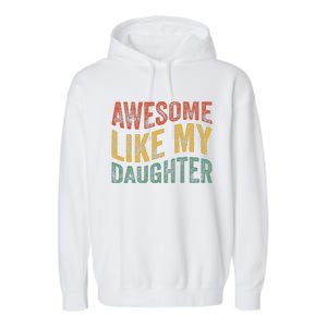 Awesome Like My Daughter Funny Dad Grandpa FatherS Day Garment-Dyed Fleece Hoodie