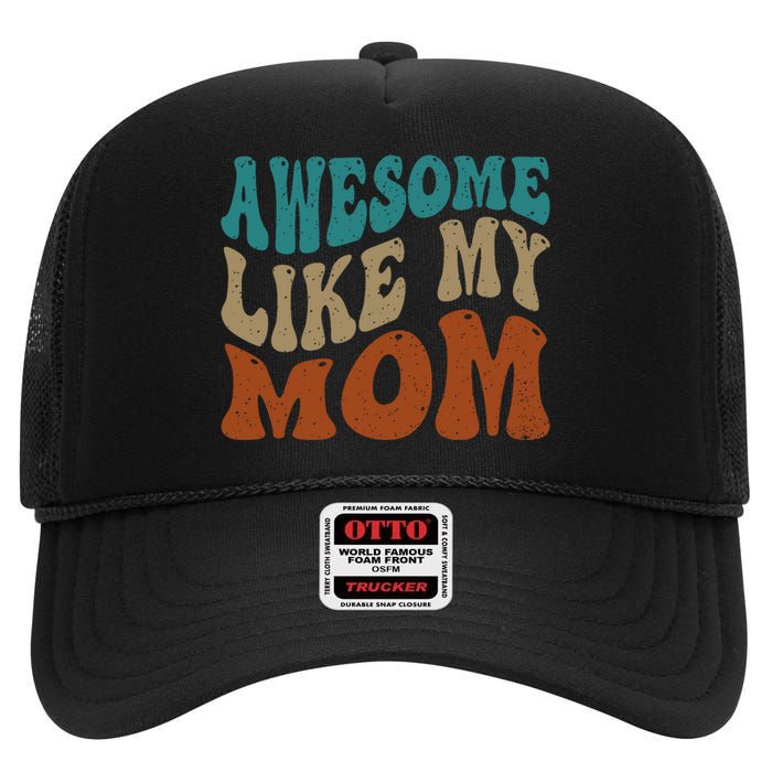 Awesome Like My Mom Daughter And Son Matching Vintage High Crown Mesh Back Trucker Hat