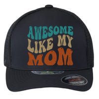 Awesome Like My Mom Daughter And Son Matching Vintage Flexfit Unipanel Trucker Cap