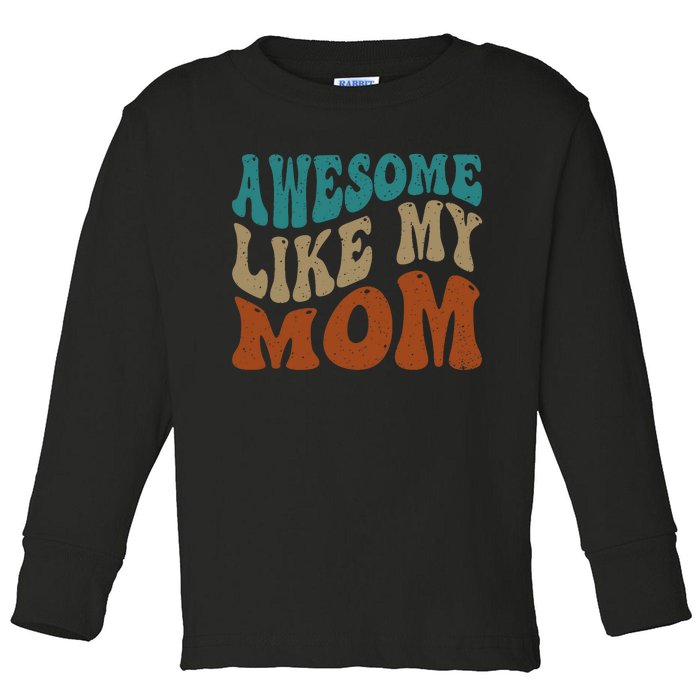 Awesome Like My Mom Daughter And Son Matching Vintage Toddler Long Sleeve Shirt