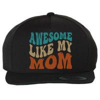 Awesome Like My Mom Daughter And Son Matching Vintage Wool Snapback Cap