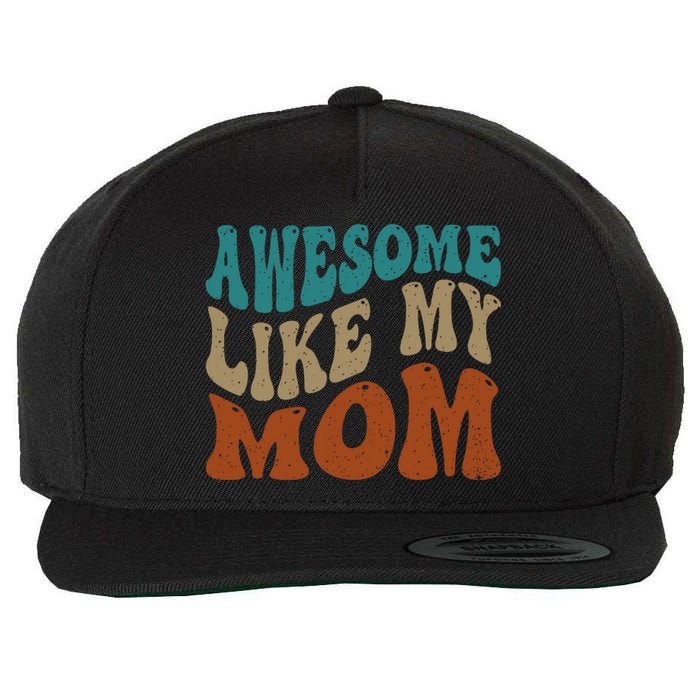 Awesome Like My Mom Daughter And Son Matching Vintage Wool Snapback Cap