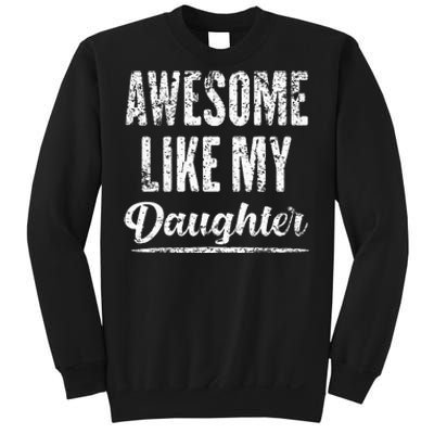 Awesome Like My Daughter Funny Father's Day Sweatshirt