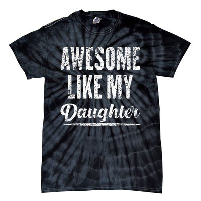 Awesome Like My Daughter Funny Father's Day Tie-Dye T-Shirt