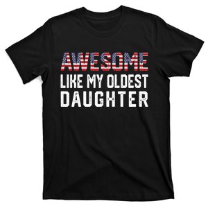 Awesome Like My Oldest Daughter Funny Father Mom Dad Joke T-Shirt