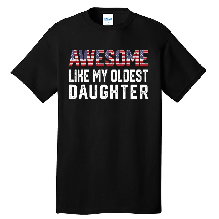 Awesome Like My Oldest Daughter Funny Father Mom Dad Joke Tall T-Shirt