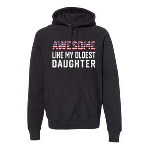 Awesome Like My Oldest Daughter Funny Father Mom Dad Joke Premium Hoodie