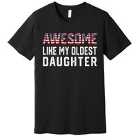 Awesome Like My Oldest Daughter Funny Father Mom Dad Joke Premium T-Shirt