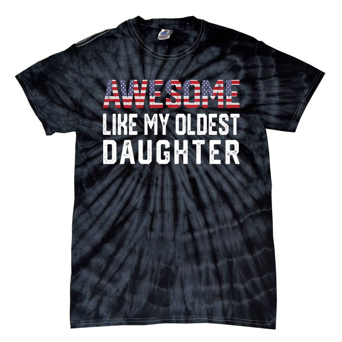 Awesome Like My Oldest Daughter Funny Father Mom Dad Joke Tie-Dye T-Shirt