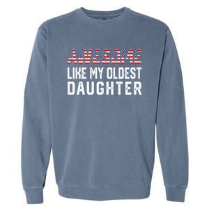 Awesome Like My Oldest Daughter Funny Father Mom Dad Joke Garment-Dyed Sweatshirt