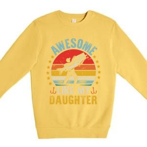 Awesome Like My Daughter Funny Fishing Dad Father Day Funny Gift Great Gift Premium Crewneck Sweatshirt