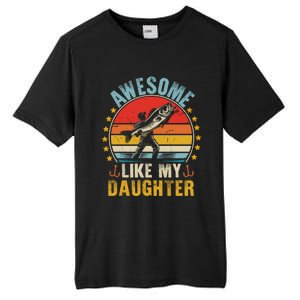 Awesome Like My Daughter Funny Fishing Dad Father Day Funny Gift Great Gift Tall Fusion ChromaSoft Performance T-Shirt