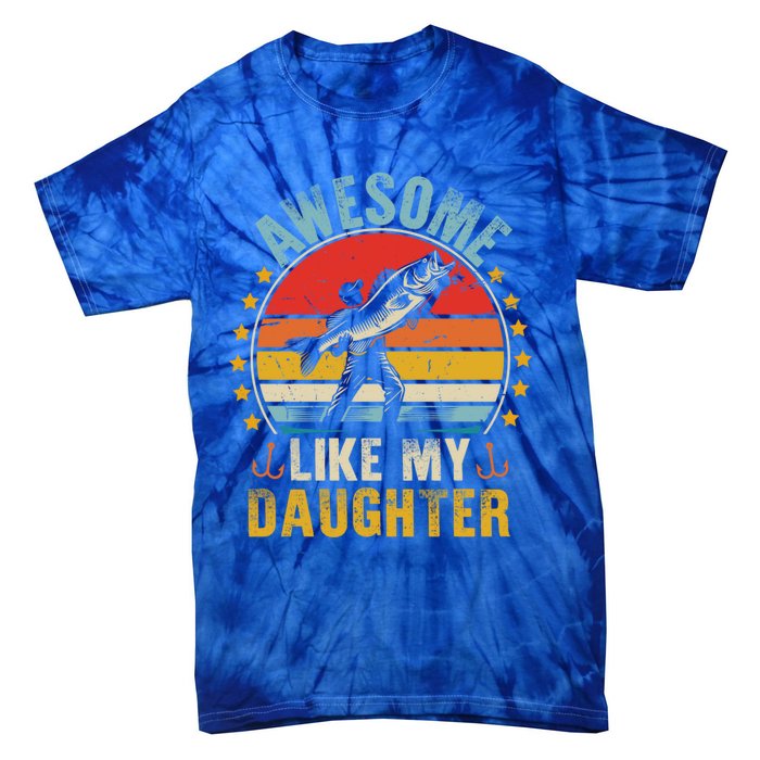 Awesome Like My Daughter Funny Fishing Dad Father Day Funny Gift Great Gift Tie-Dye T-Shirt