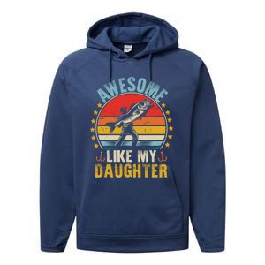 Awesome Like My Daughter Funny Fishing Dad Father Day Funny Gift Great Gift Performance Fleece Hoodie