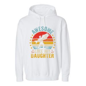 Awesome Like My Daughter Funny Fishing Dad Father Day Funny Gift Great Gift Garment-Dyed Fleece Hoodie