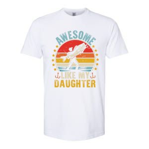 Awesome Like My Daughter Funny Fishing Dad Father Day Funny Gift Great Gift Softstyle CVC T-Shirt