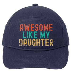 Awesome Like My Daughter FatherS Day Dad Daddy Father Papa 7-Panel Snapback Hat