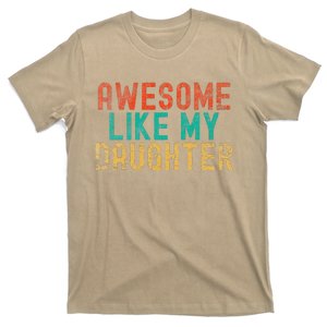 Awesome Like My Daughter FatherS Day Dad Daddy Father Papa T-Shirt