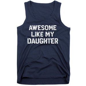 Awesome Like My Daughter Funny Fathers Day Gift Dad Tank Top